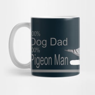 100 percent Dog Dad, 100 percent Pigeon Man Mug